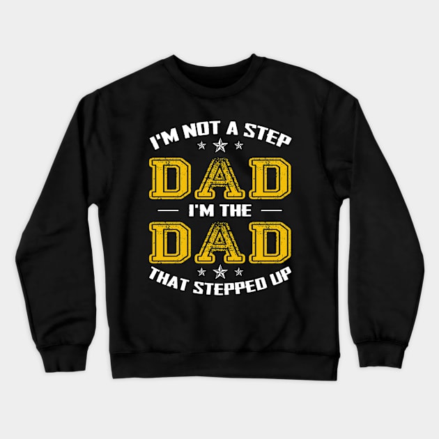 I'm not a stepdad i'm the dad the stepped it father's day gift Crewneck Sweatshirt by Carmenshutter